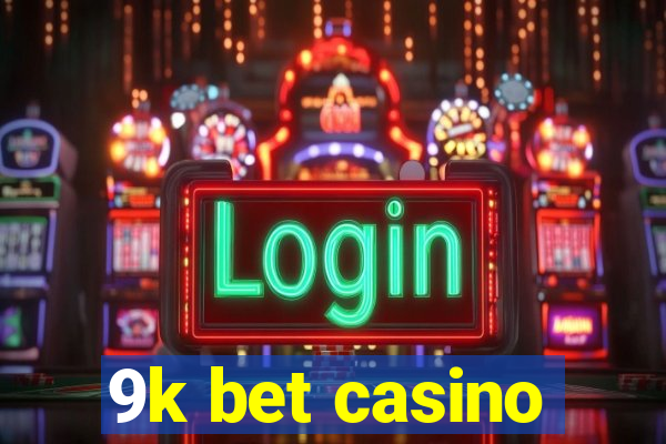 9k bet casino